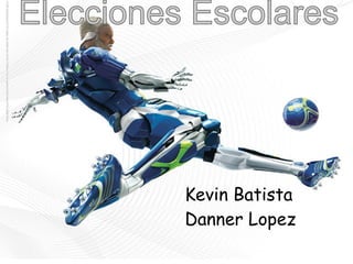 Kevin Batista
Danner Lopez
 