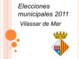 Elecciones
municipales 2011
Vilassar de Mar
 