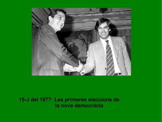 15-J del 1977: Les primeres eleccions de  la nova democràcia 