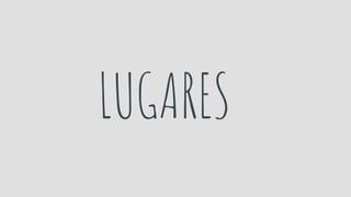 LUGARES
 