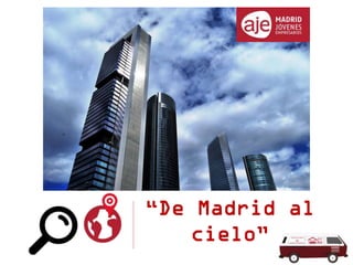 -----------------------------




     cielo”
  “De Madrid al
 