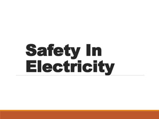 Safety In
Electricity
 