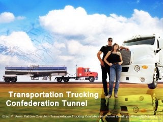 Transportation Trucking
  Confederation Tunnel
Elect P . Anna Paddon Cowichan Transportation Trucking Confederation Tunnel Email: paz4tunnel@hotmail.ca
 