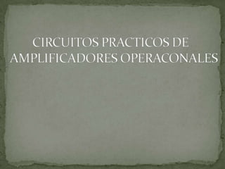 CIRCUITOS PRACTICOS DE AMPLIFICADORES OPERACONALES 