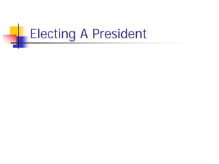 Electing A President
 