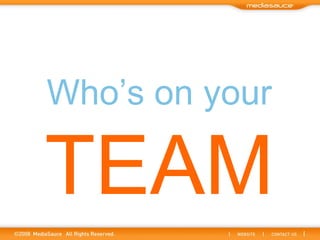 Who’s on your  TEAM 