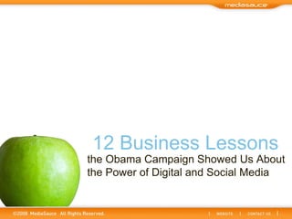the Obama Campaign Showed Us About the Power of Digital and Social Media 12 Business Lessons 