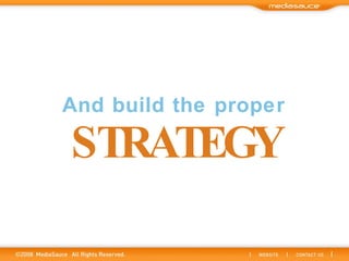 And build the proper STRATEGY 