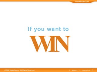 If you want to WIN 
