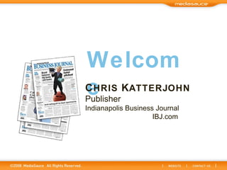 Welcome C HRIS  K ATTERJOHN Publisher Indianapolis Business Journal   IBJ.com 