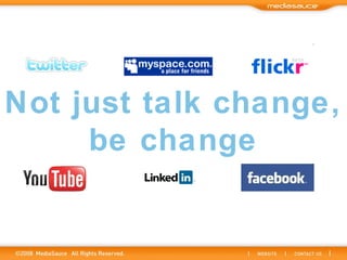 Not just talk change, be change 