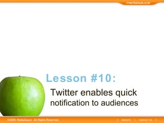 Twitter enables quick  notification to audiences Lesson #10: 