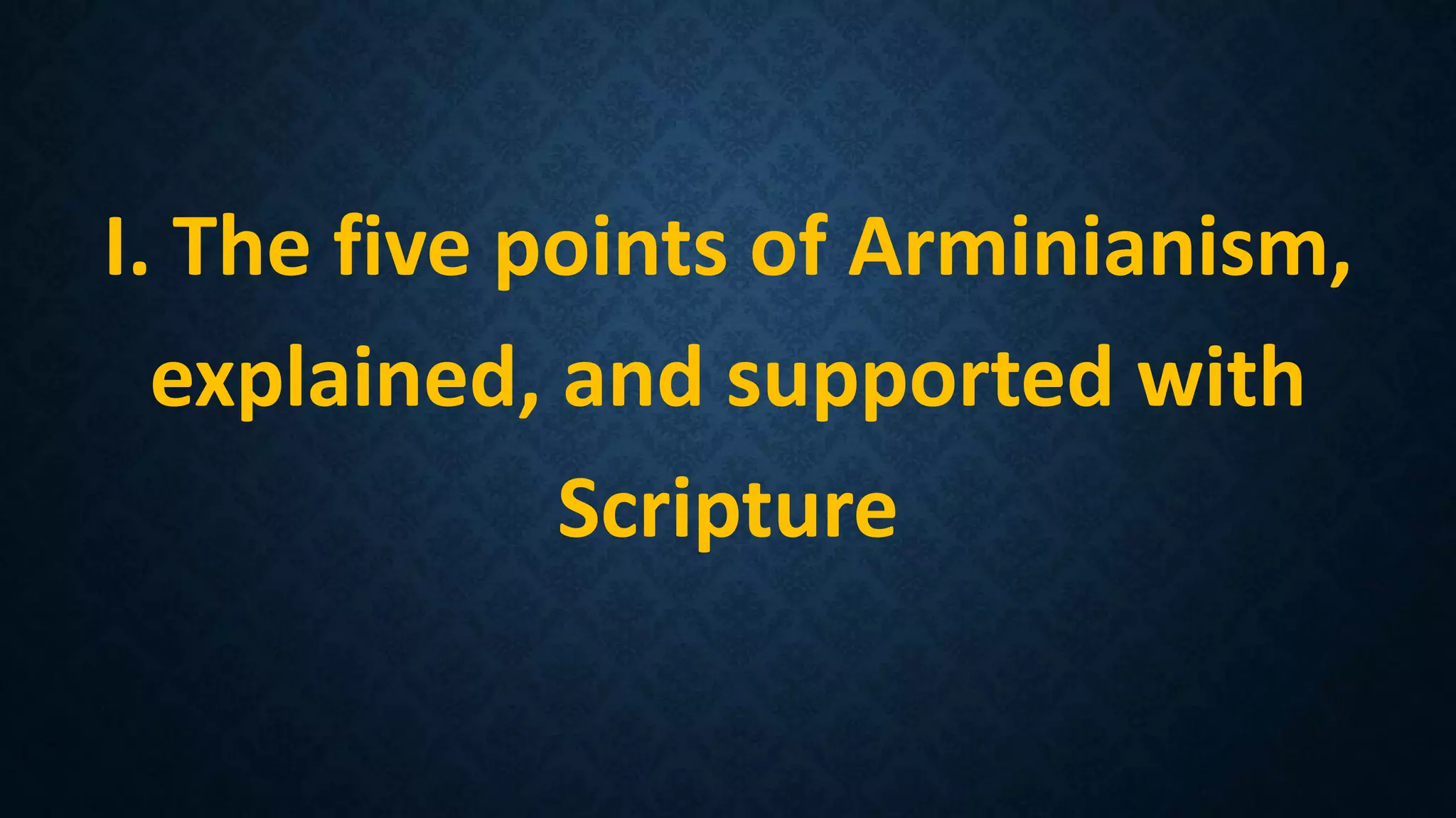 I. The five points of Arminianism,
explained, and supported with
Scripture
 