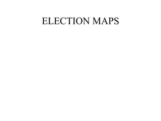 ELECTION MAPS 