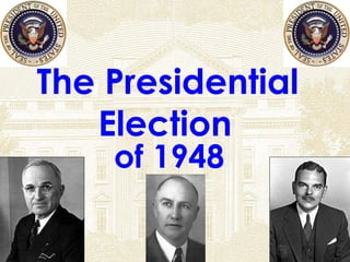 The Presidential Election   of 1948 