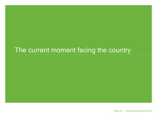November 5, 2010November 5, 2010
The current moment facing the country
Greenberg Quinlan RosnerPage 42 |
 