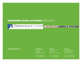 November 5, 2010November 5, 2010
Greenberg Quinlan RosnerPage 64 |
www.greenbergresearch.com Washington, DC
10 G Street NE,
Suite 500
Washington, DC 20002
Ph: +1 202 478 8300
Fax: +1 202 478 8301
California
50 California Street,
Suite 1500
San Francisco, CA 94111
Ph: +1 415 277 5403
Fax: +1 415 358 9599
London, UK
405 Carrington House,
6 Hertford Street
London, UK W1J 7SU
Ph: +44 (0) 207 499 5204
Fax: +44 (0) 207 499 5284
 