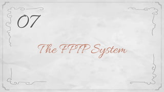 T he FPTP System
07
 