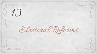 Electoral Reforms
13
 