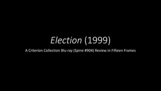 Election (1999)
A Criterion Collection Blu-ray (Spine #904) Review in Fifteen Frames
 