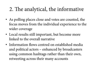 2. "e analytical, the informative 
• As polling places close and votes are counted, the 
focus moves from the individual e...