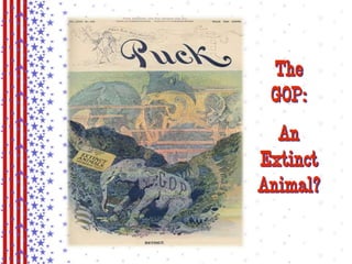 The 
GOP: 
An 
Extinct 
Animal? 
 