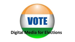 Digital Media for Elections
 