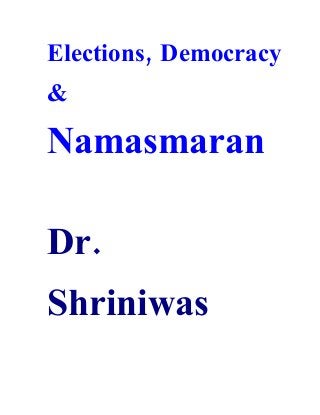 ,Elections Democracy
&
Namasmaran
.Dr
Shriniwas
 