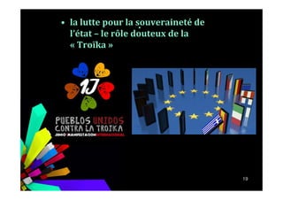 .• la lutte pour la souveraineté de
l’état – le rôle douteux de la
« Troïka »
19
 