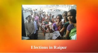 Elections in Raipur
 