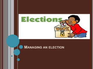 MANAGING AN ELECTION
 