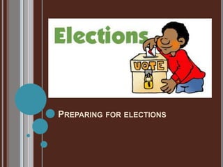 PREPARING FOR ELECTIONS
 