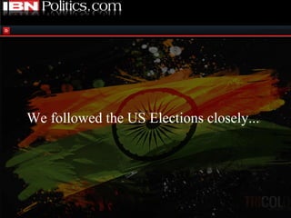 We followed the US Elections closely... 