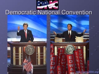 Democratic National Convention http://dems2004.org/ 