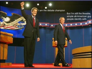I am the debate champion But I’m still the likeable, simple all-American guy  people identify with 