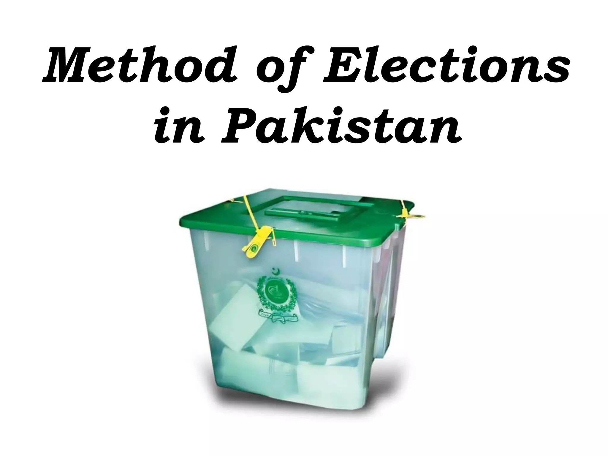 Method of Elections
   in Pakistan
 