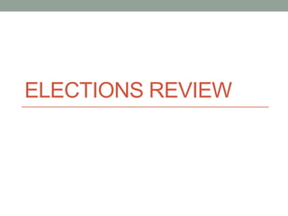 ELECTIONS REVIEW
 
