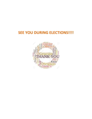 SEE YOU DURING ELECTIONS!!!!
 