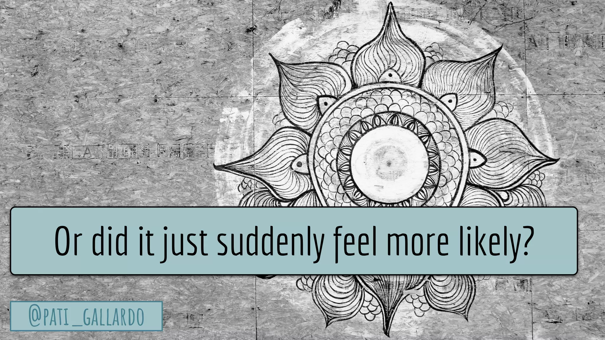 TurtleSec
@pati_gallardo@pati_gallardo
Or did it just suddenly feel more likely?
 