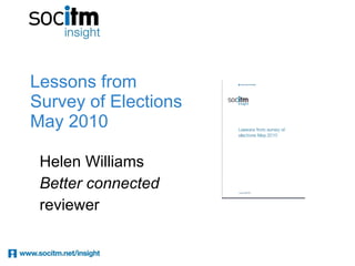 Lessons from Survey of Elections  May 2010 Helen Williams Better connected  reviewer 