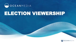 ELECTION VIEWERSHIP
 