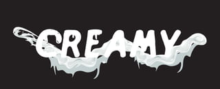 CREAMY

 