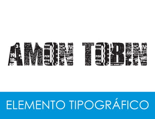 AMON TOBIN
ELEMENTO TIPOGRÁFICO

 