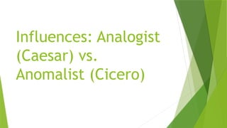 Influences : Analogist vs. Anomalist in Elective 11 | PPT