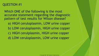 QUESTION #1
Which ONE of the following is the most
accurate statement regarding the diagnostic
pattern of test results for...