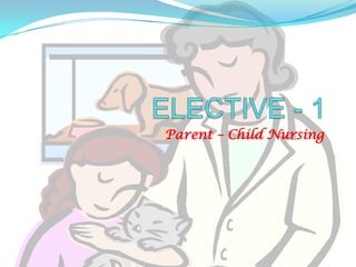 Parent – Child Nursing
 