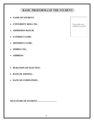 2
 NAME OF STUDENT:
 UNIVERSITY ROLL NO. :
 ADMISSION BATCH:
 FATHER’S NAME:
 MOTHER’S NAME:
 MOBILE NO.:
 ADDRESS:
 DURATION OF ELECTIVE:
 DATE OF JOINING :
 DATE OF COMPLITION:
SIGNATURE OF STUDENT………………………
 