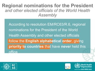 Regional nominations for the President
and other elected officials of the World Health
Assembly
According to resolution EM...