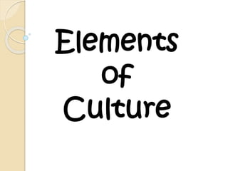 Elements
of
Culture

 