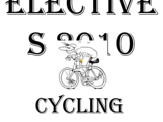 Elective
 s 2010
 Cycling
 